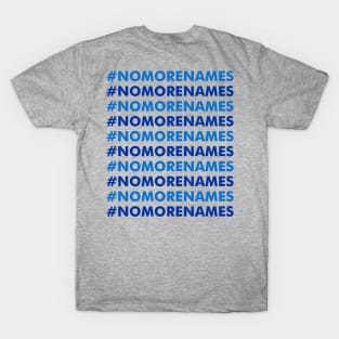No more names T-Shirt